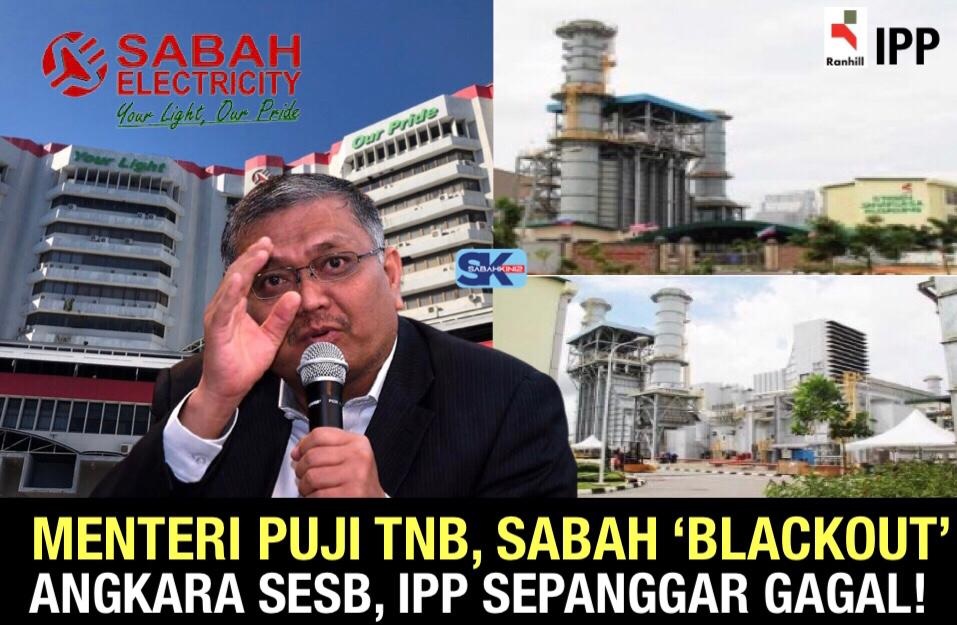 Menteri puji TNB, Sabah ‘Blackout’ angkara SESB, IPP Sepanggar gagal!