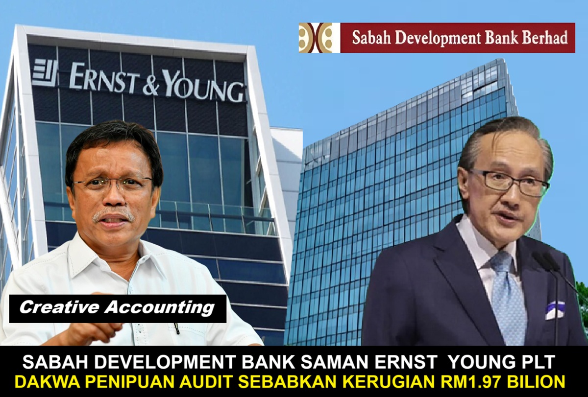 Sabah Development Bank Saman Ernst & Young : Dakwa Penipuan Audit Sebabkan Kerugian RM1.97 Bilion