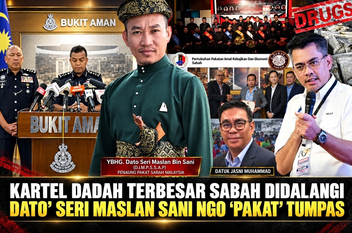 Kartel Dadah Terbesar Sabah didalangi Dato' Seri Maslan Sani NGO PAKAT tumpas
